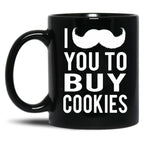 I Mustache You To Buy Cookies Cookie Girls Mom Black Coffee Mug