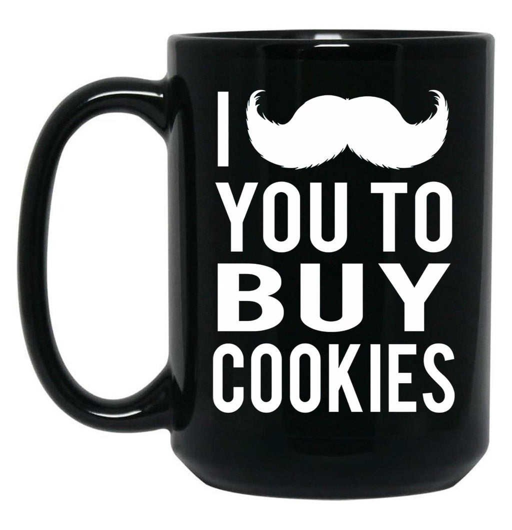 I Mustache You To Buy Cookies Cookie Girls Mom Black Coffee Mug