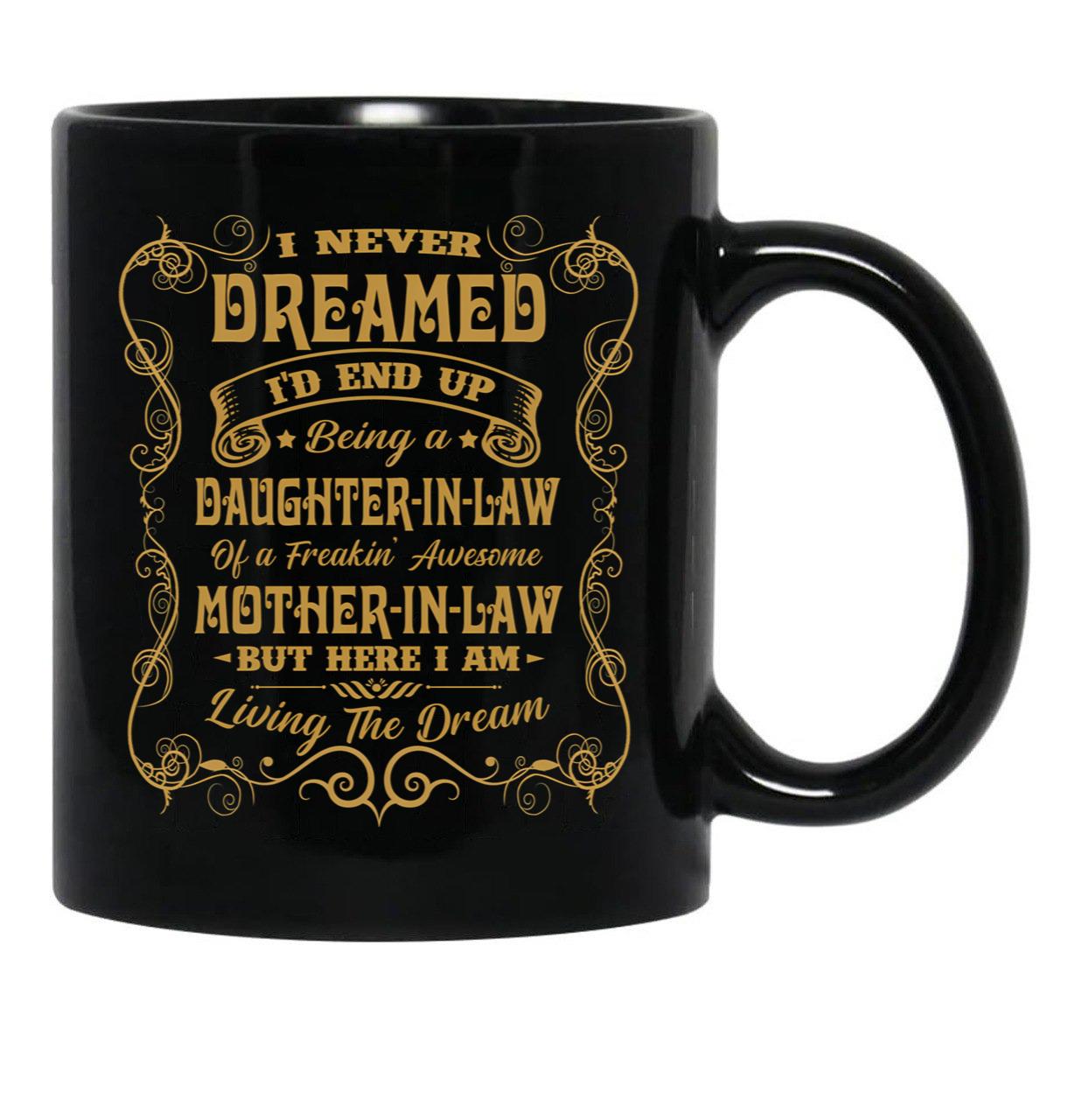 I Never Dreamed I'D End Up Being A Daughter In Law Black Coffee Mug - Black