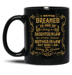 I Never Dreamed I'D End Up Being A Daughter In Law Black Coffee Mug