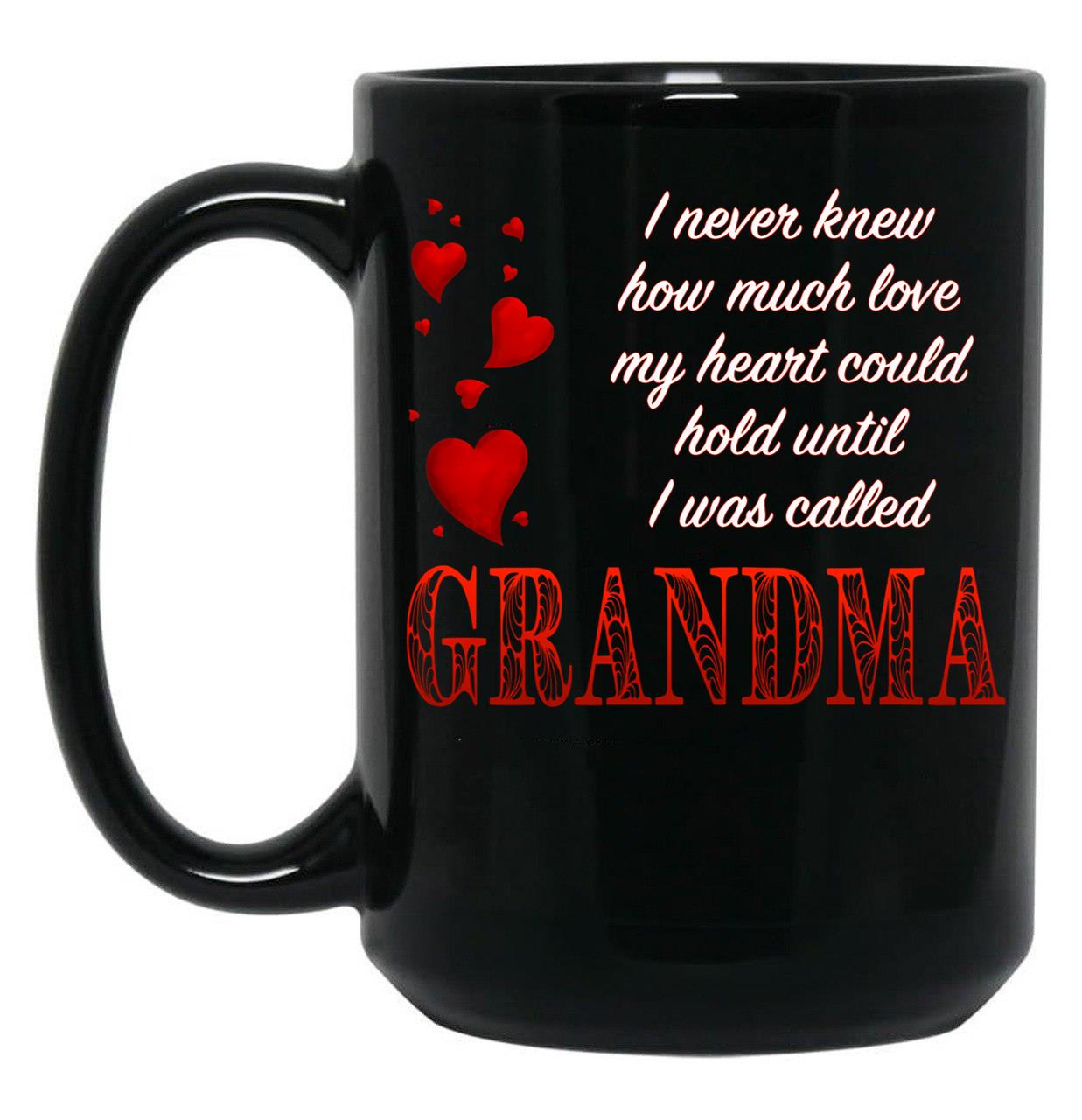 I Never Knew How Much Love My Heart Could Hold... Grandma - Red On Black By Amanda M Lucas Black Coffee Mug