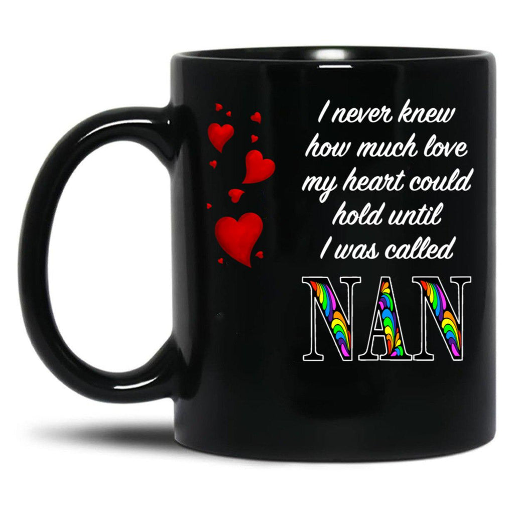 I Never Knew How Much Love My Heart Could Hold... Nan - Black By Amanda M Lucas Black Coffee Mug