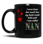 I Never Knew How Much Love My Heart Could Hold... Nan - Black By Amanda M Lucas Black Coffee Mug