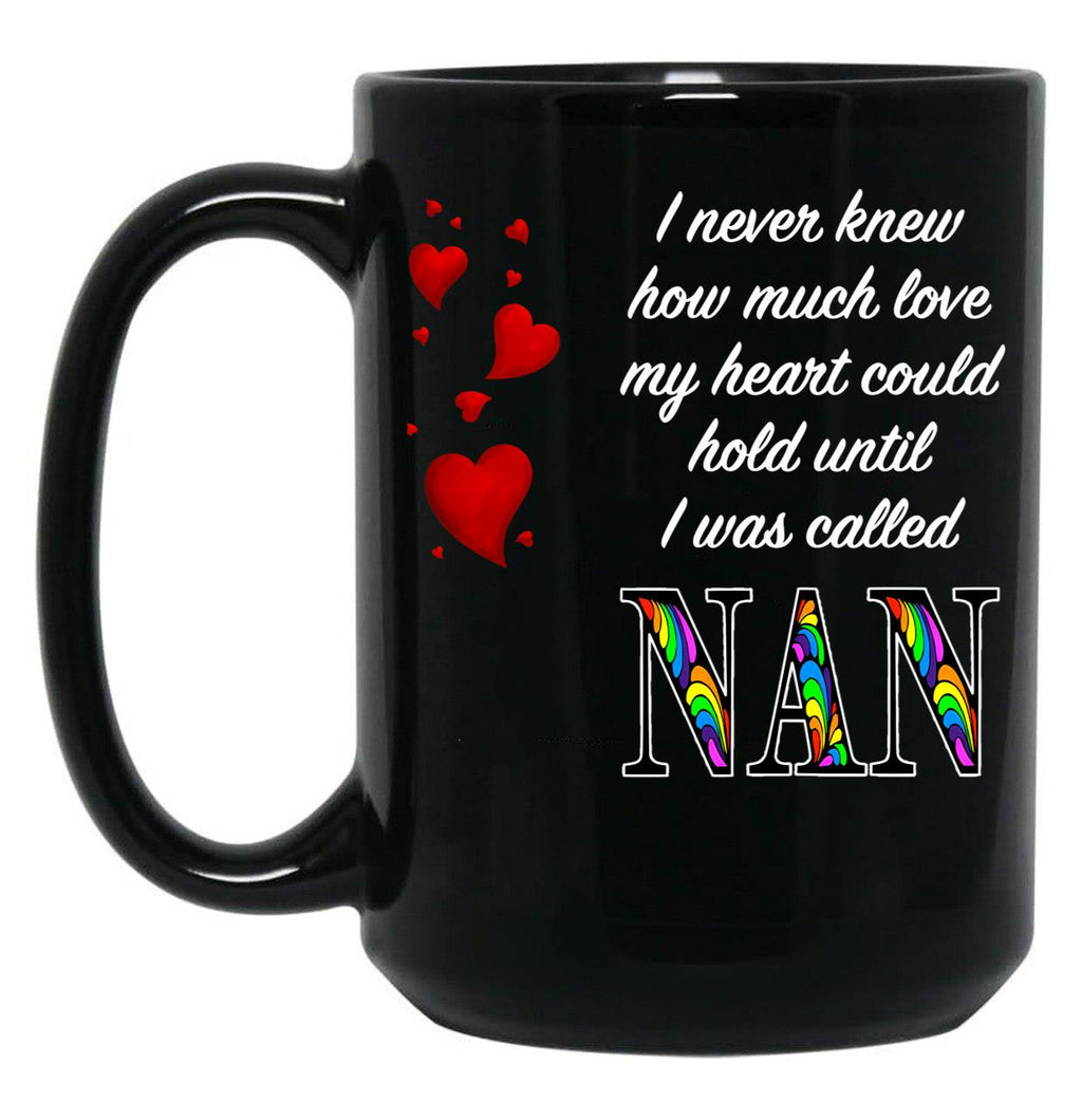 I Never Knew How Much Love My Heart Could Hold... Nan - Black By Amanda M Lucas Black Coffee Mug