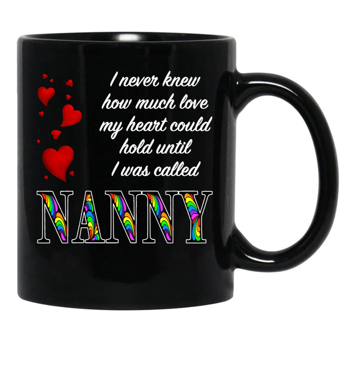 I Never Knew How Much Love My Heart Could Hold... Nanny - Black By Amanda M Lucas Black Coffee Mug - Black