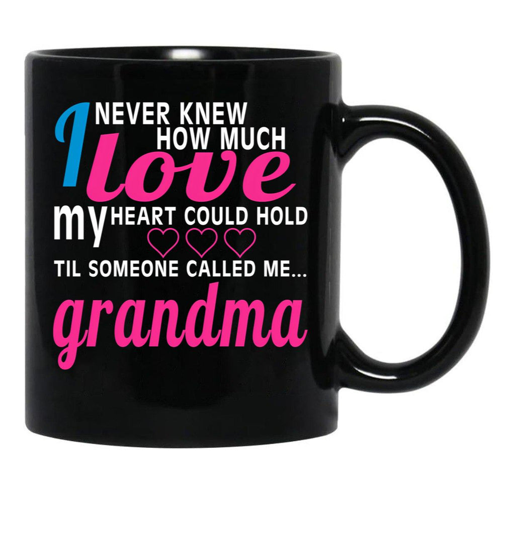 I Never Knew How Much Love My Heart Could Hold Til Someone Called Me Grandma Black Coffee Mug - Black