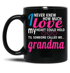 I Never Knew How Much Love My Heart Could Hold Til Someone Called Me Grandma Black Coffee Mug
