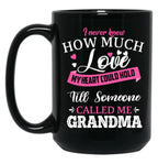 I Never Knew How Much Love My Heart Could Hold Till Someone Called Me Grandma (1) Black Coffee Mug