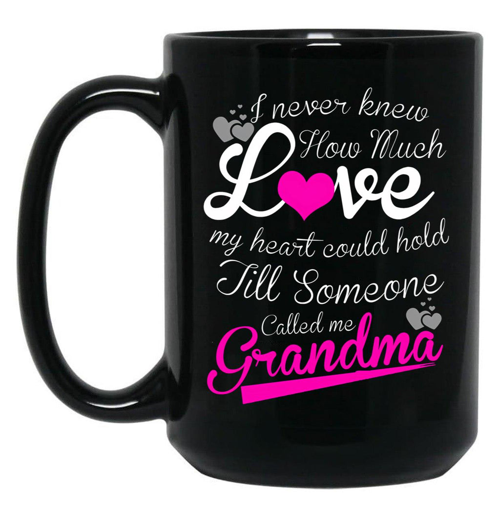 I Never Knew How Much Love My Heart Could Hold Till Someone Called Me Grandma Black Coffee Mug