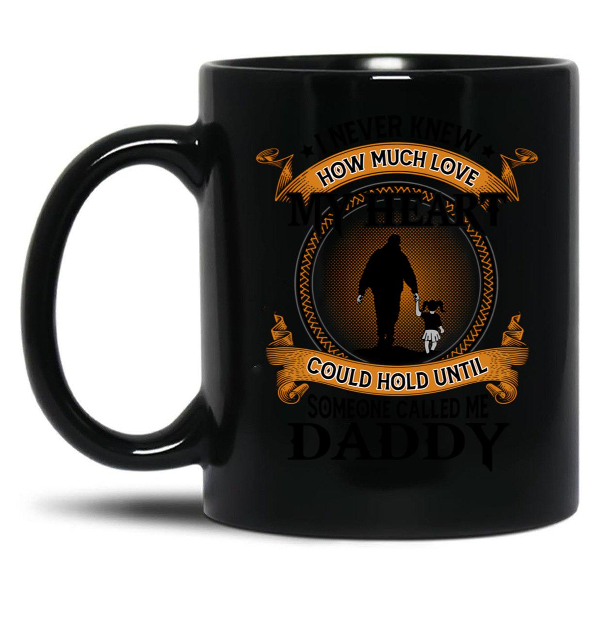 I Never Knew How Much Love My Heart Could Hold Until Someone Called Me Daddy Father And Daughter Funny Vintage Cute (1) Black Coffee Mug
