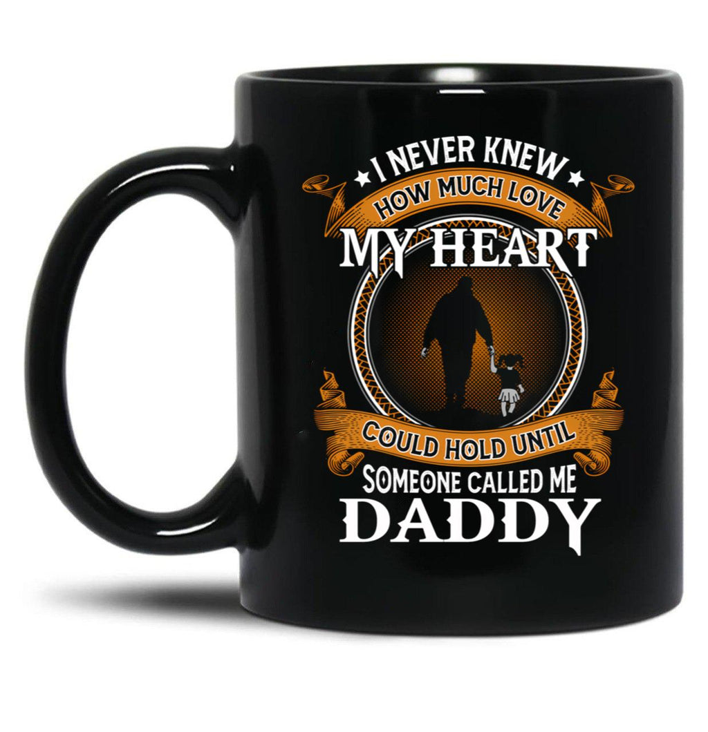 I Never Knew How Much Love My Heart Could Hold Until Someone Called Me Daddy Father And Daughter Funny Vintage Cute Black Coffee Mug