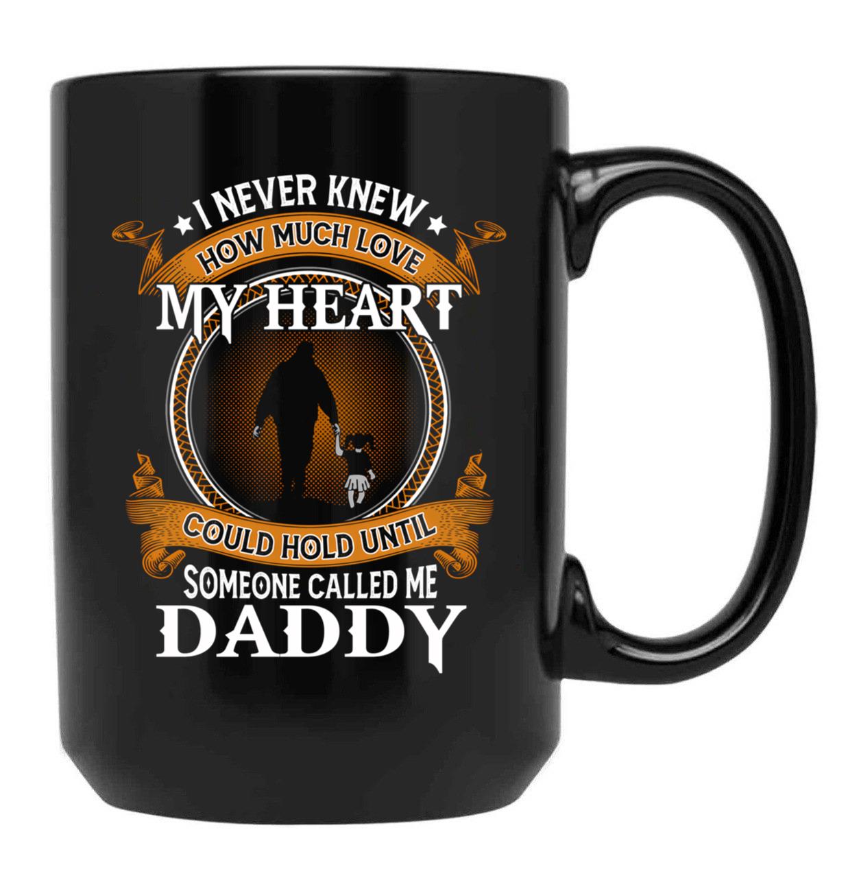 I Never Knew How Much Love My Heart Could Hold Until Someone Called Me Daddy Father And Daughter Funny Vintage Cute Black Coffee Mug - Black