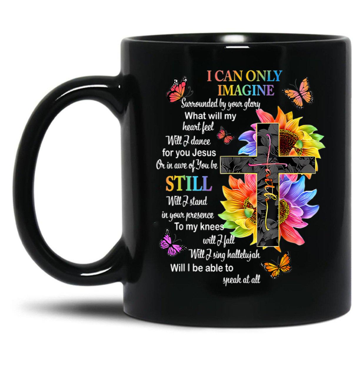 I Only Can Imagine Faith Christian Faith Jesus God Lover  Black Coffee Mug