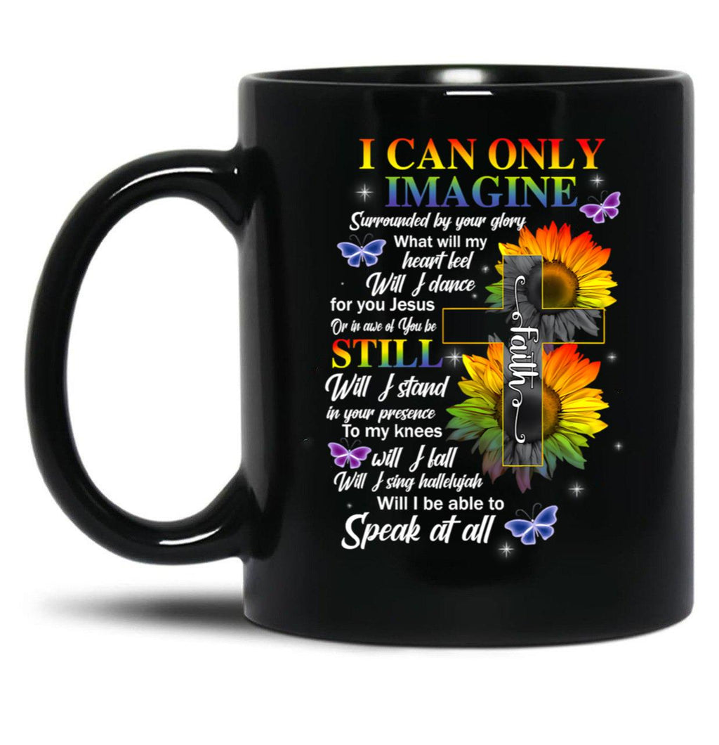 I Only Can Imagine Faith Christian Black Coffee Mug