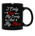 I Only Love My Candy And My Mom T Mug Black Coffee Mug - Black