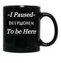 I Paused Deepwoken to Be Here Black Coffee Mug, Gift Coffee Mug - Black
