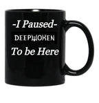 I Paused Deepwoken to Be Here Black Coffee Mug, Gift Coffee Mug - Black