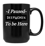 I Paused Deepwoken to Be Here Black Coffee Mug, Gift Coffee Mug