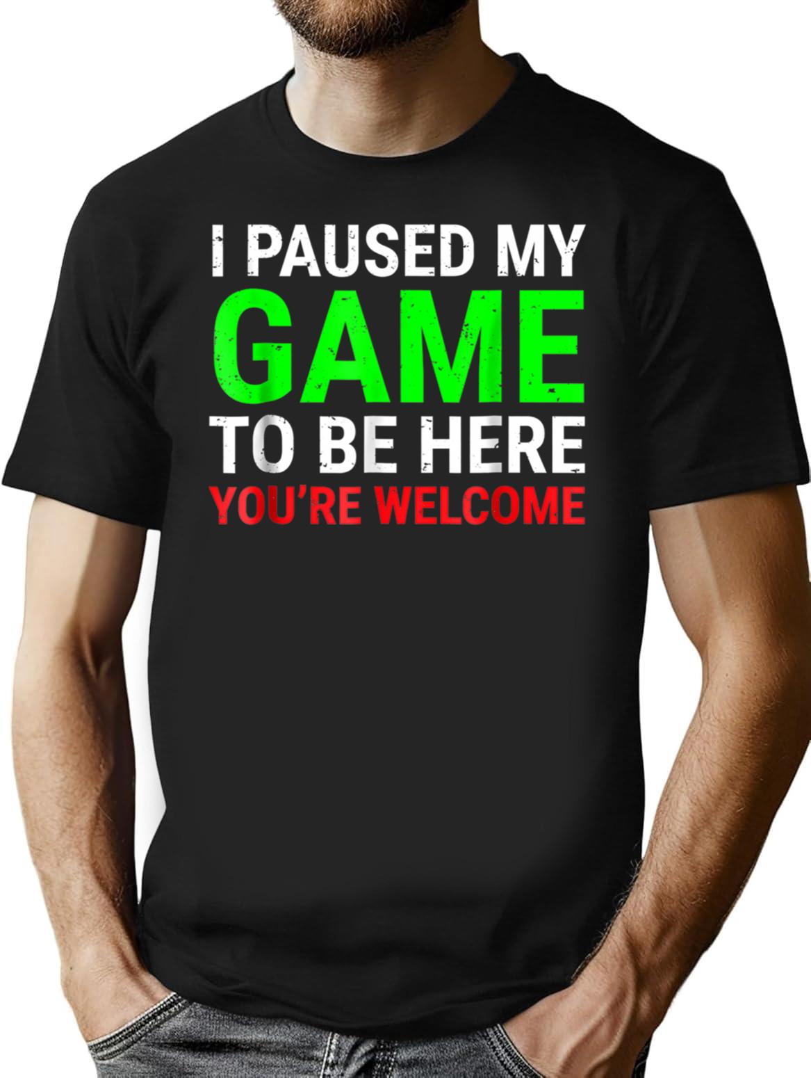 I Paused My Game To Be Here Funny For Gamers T-Shirt for Men & Women, T-Shirts Graphic Tee - Black