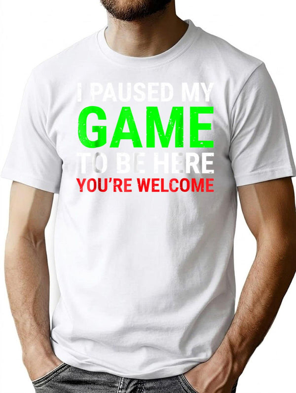 I Paused My Game To Be Here Funny For Gamers T-Shirt for Men & Women, T-Shirts Graphic Tee - White
