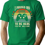 I Paused My Game To Be Here Gamer Gaming Retro Vintage Gift T-Shirt for Men & Women, T-Shirts Graphic Tee - Green
