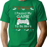 I Paused My Game To Be Here Ugly Christmas Sweater T-Shirt for Men & Women, T-Shirts Graphic Tee - Green
