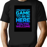 I Paused My Game To Be Here. Youre Welcome. Gamer Gaming T-Shirt Retro Futurustic Vintage For Men Woman Kids T-Shirt for Men & Women, T-Shirts Graphic Tee - Black
