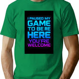 I Paused My Game To Be Here. Youre Welcome. Gamer Gaming T-Shirt Retro Futurustic Vintage For Men Woman Kids T-Shirt for Men & Women, T-Shirts Graphic Tee - Green