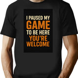 I Paused My Game To Be Here. Youre Welcome. Gamer Gaming T-Shirt Retro Vintage For Men Woman Kids T-Shirt for Men & Women, T-Shirts Graphic Tee - Black