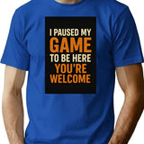 I Paused My Game To Be Here. Youre Welcome. Gamer Gaming T-Shirt Retro Vintage For Men Woman Kids T-Shirt for Men & Women, T-Shirts Graphic Tee - Blue