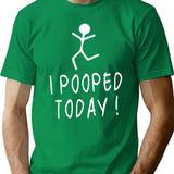 I Pooped Today Funny Dad Poop Humor Cheeky Toilet Joke T-Shirt for Men & Women, T-Shirts Graphic Tee - Green