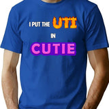 I Put The Uti In Cutie Shirt T-Shirt for Men & Women, T-Shirts Graphic Tee - Blue