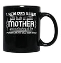 I Realized When You Look At Your Mother You Are Looking At Purest Love You Will Ever Know Black Coffee Mug - Black