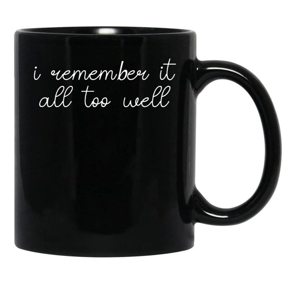 I Remember it All Too Well Black Coffee Mug, Gift Coffee Mug - Black