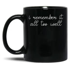 I Remember it All Too Well Black Coffee Mug, Gift Coffee Mug