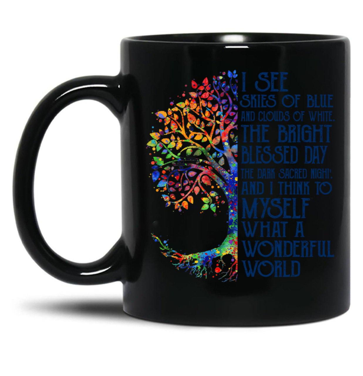 I See Skies Of Blue And Clouds Of White The Bright Blessed Day Black Coffee Mug
