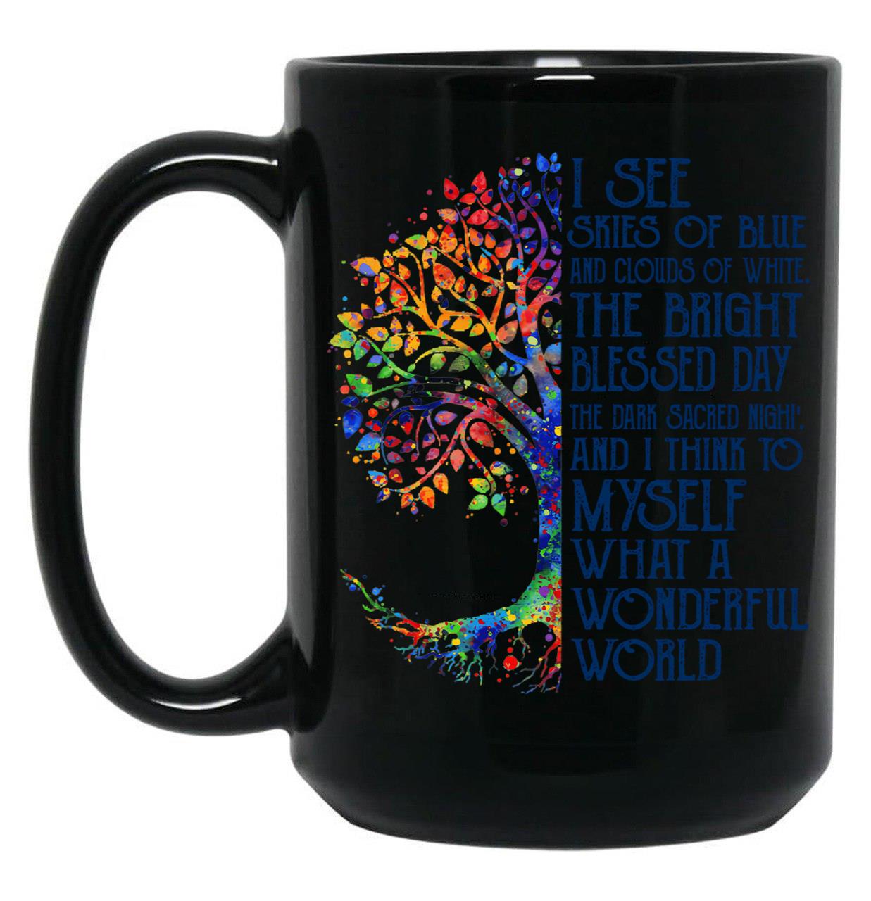 I See Skies Of Blue And Clouds Of White The Bright Blessed Day Black Coffee Mug
