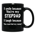I Smile Because You'Re My Stepdad I Laugh Because You Married My Mom Black Coffee Mug - Black