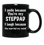 I Smile Because You'Re My Stepdad I Laugh Because You Married My Mom Black Coffee Mug - Black