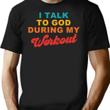 I Talk To God During My Workout Sarcasm Workout T-Shirt for Men & Women, T-Shirts Graphic Tee - Black