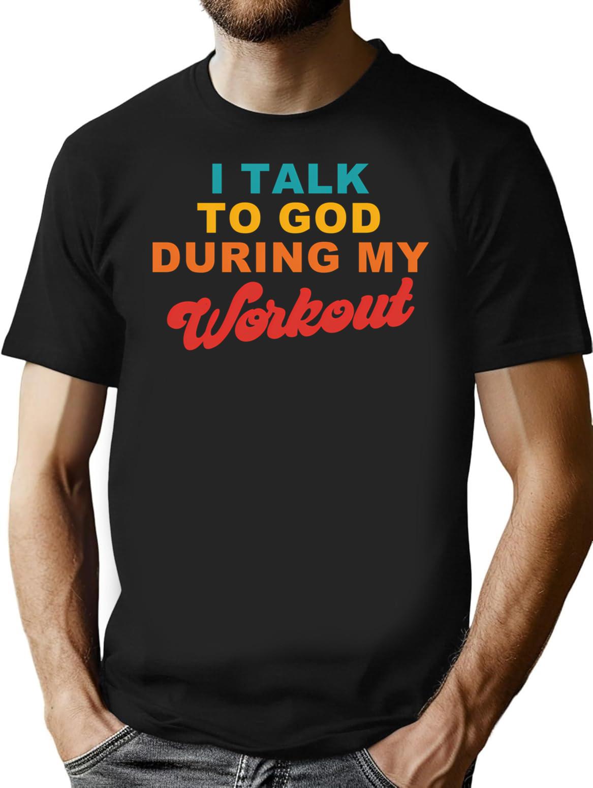 I Talk To God During My Workout Sarcasm Workout T-Shirt for Men & Women, T-Shirts Graphic Tee - Black