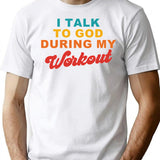 I Talk To God During My Workout Sarcasm Workout T-Shirt for Men & Women, T-Shirts Graphic Tee - White