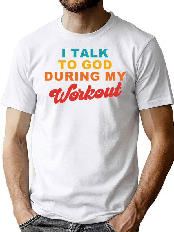 I Talk To God During My Workout Sarcasm Workout T-Shirt for Men & Women, T-Shirts Graphic Tee - White