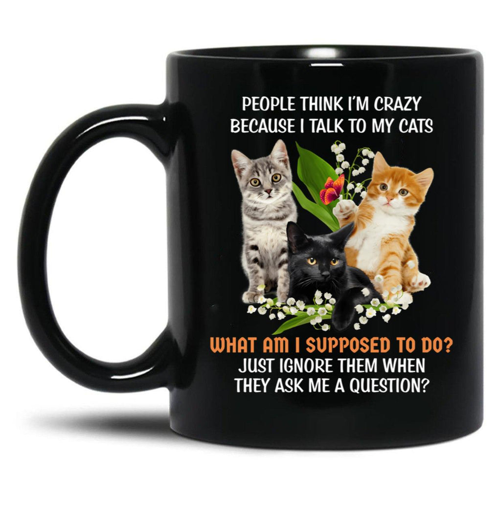 I Talk To My Cats Black Coffee Mug