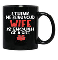 I Think Being Your Wife Is Enough Black Coffee Mug - Black