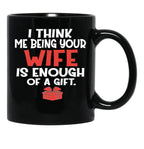 I Think Being Your Wife Is Enough Black Coffee Mug - Black