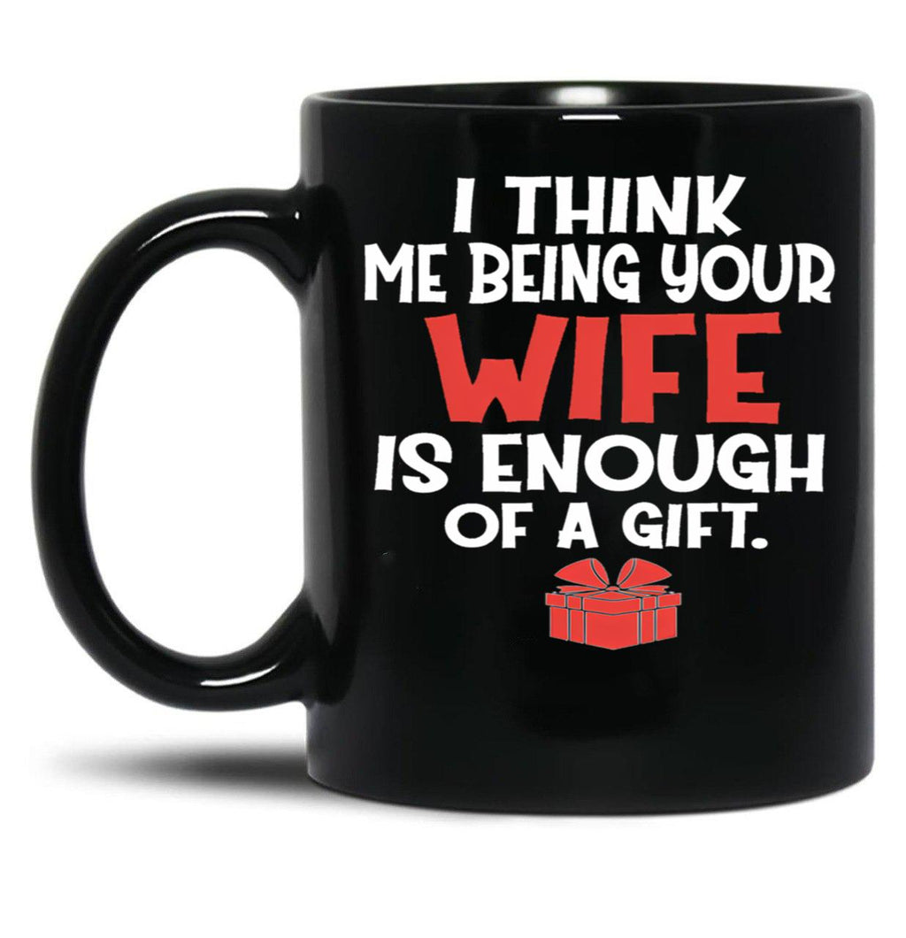 I Think Being Your Wife Is Enough Black Coffee Mug