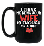 I Think Being Your Wife Is Enough Black Coffee Mug