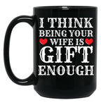 I Think Being Your Wife Is Gift Enough Black Coffee Mug