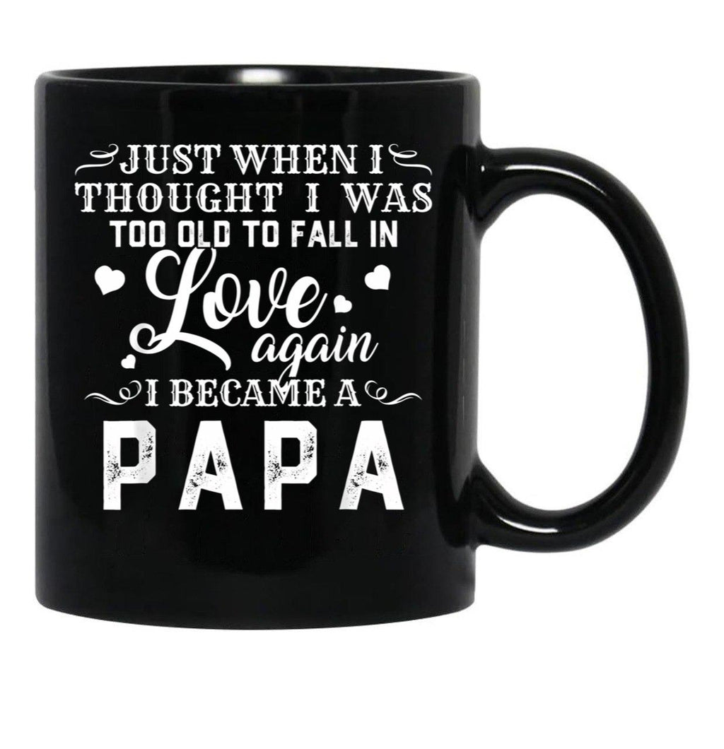 I Thought I'S Too Old To Fall In Love But I Became A Papa Black Coffee Mug - Black